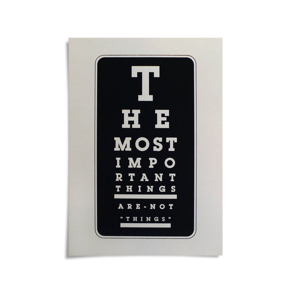 The most important things are not things. Black screenprint 11.7 x 16.5 (A3)