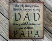 Distressed Wood Sign DAD PAPA Quote Wall Plaque - Burlap look - Fathers Day - The only thing better than having you as my dad