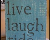 Live Laugh Ride Hand Painted Sign on Salvaged, Reclaimed, Scrap Wood