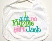 Duck Dynasty Baby Bib Made to Order I ain't no Yuppie Girl