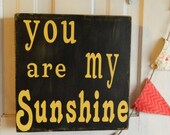 You are my Sunshine, shabby chic 12x12 wood sign distressed yellow and black, home decor, nursery, playroom, kitchen, mudroom, great gift