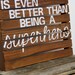 Sometimes Being a Brother- Rustic Pallet Wood Sign
