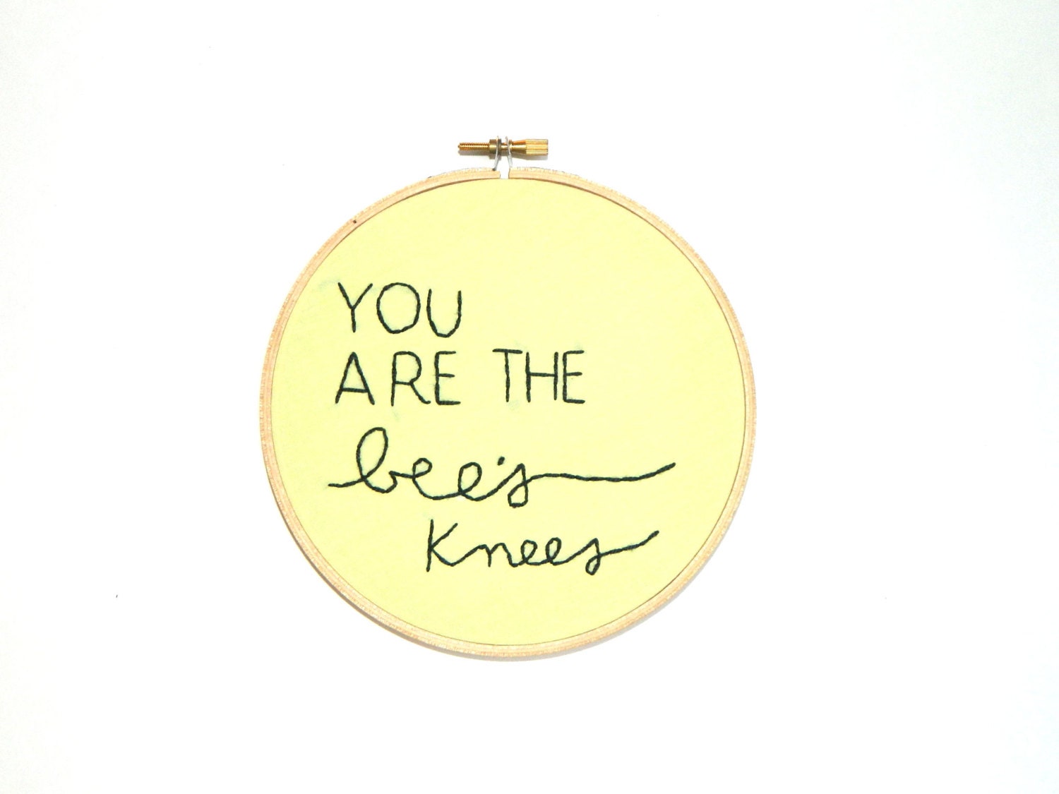 You are the bees knees embroidery hoop wall art