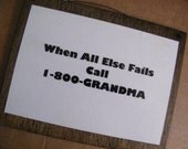 Funny Humor Novelty  Wood Sign All Else Fails Call 1-800 GRANDMA Retro Primitive Vintage Traditional