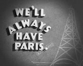 We'll Always Have Paris - Casablanca Quote - Ingrid Bergman Quote  - 8x10 Matte finish print