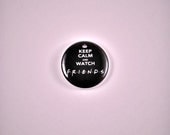 Keep Calm and Watch Friends, pinback button
