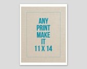 Make it 11 x 14. Your choice of any print in my shop 11 x 14 Giclee Art Print