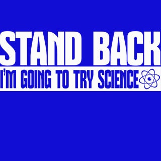 Stand Back I'm Going To Try Science T-Shirt Molecule Atom Chemistry Funny Geekery Geek Nerd Humor Tee Shirt Tshirt Mens Womens Kids S-3XL
