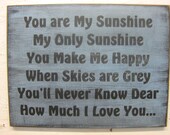 Rustic Sign You are my sunshine my only sunshine, you make me happy when skies are grey, you'll never know dear how I love you
