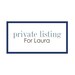 Private Listing for Laura