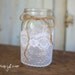Mason Jar Lace Candle Holder - Vase - Wedding Centerpiece - Decor (set of 2)