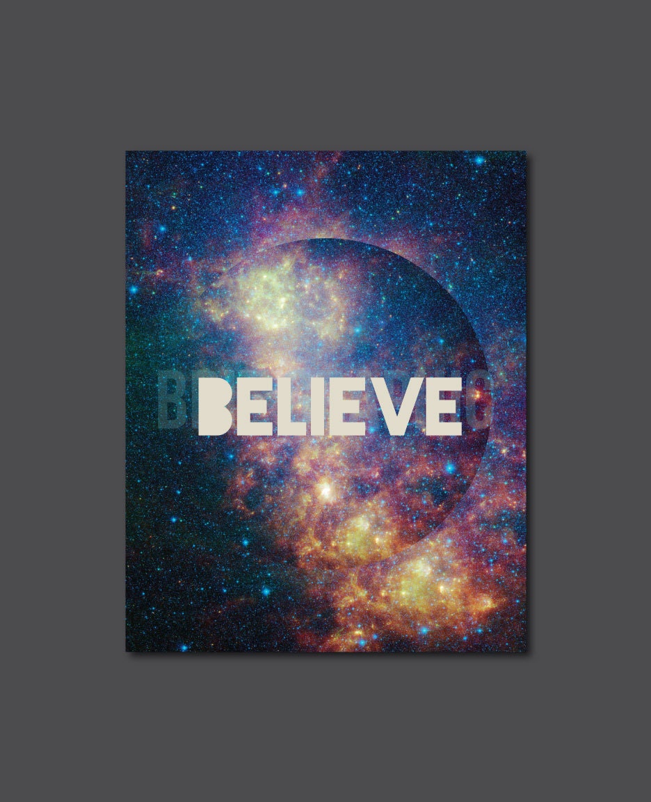 Believe, Galaxy, Space, World, Inspiration, Motivation, Modern Decor 8 x 10" Print, Wall Art