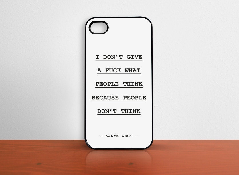 iPhone case 5, 4s - 4. I don t give a fuck what people think. Black&White