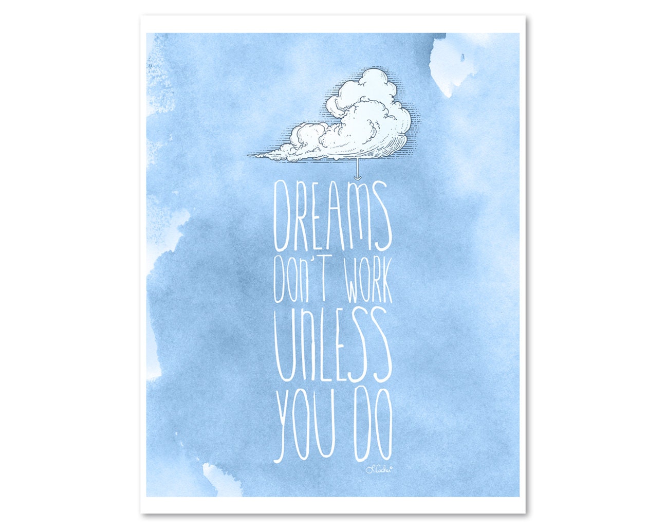 Dreams don't work unless you do watercolor with clouds art print