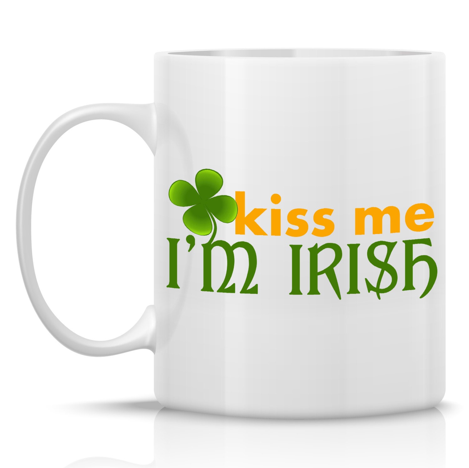 Kiss me, I'm IRISH mug - Perfect for St Patty's Day - St Paddy's day - St Patrick's Day - 11oz size
