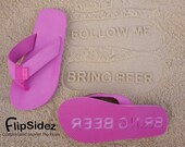 Follow Me Bring Beer - Custom Sand Imprint Sandals