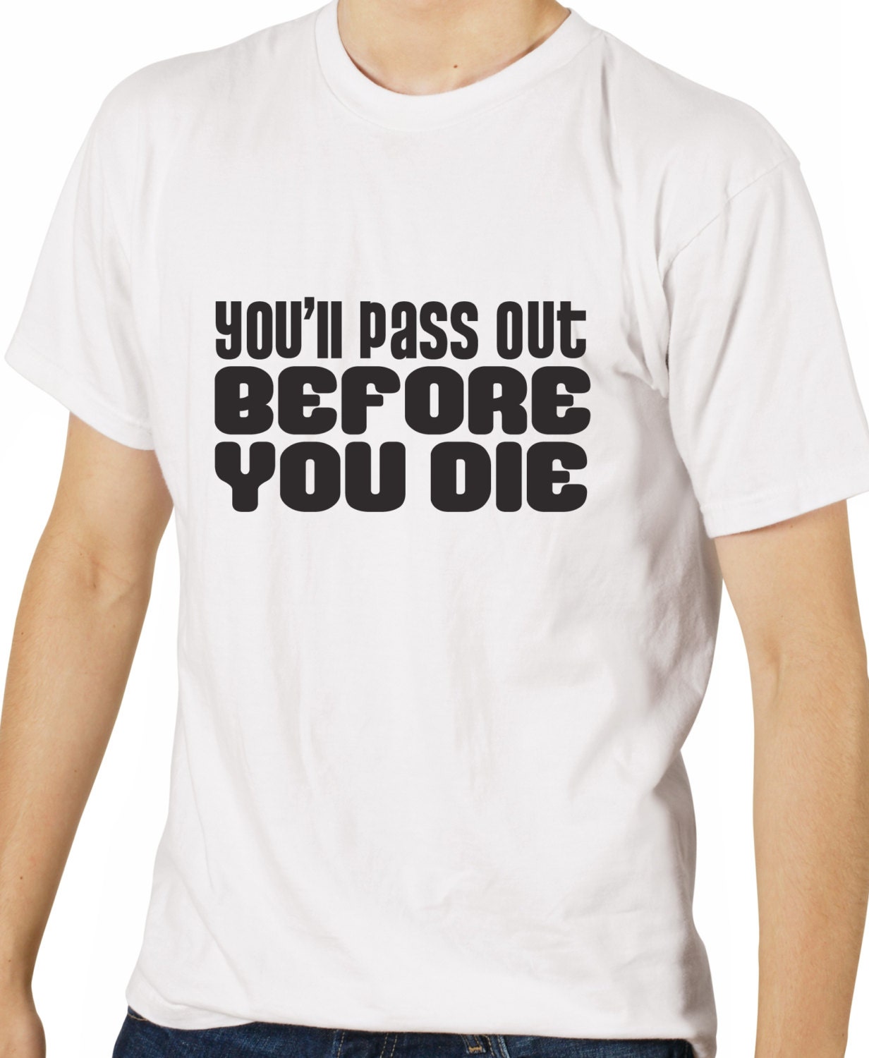 Fitness / Workout / Lifting / Crossfit T shirt - You'll Pass Out Before You Die