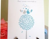 FIrst comes love then comes marriage...