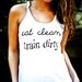 Eat Clean Train Dirty Workout Tank Top - White District Threads Racerback Tank Top - Size large
