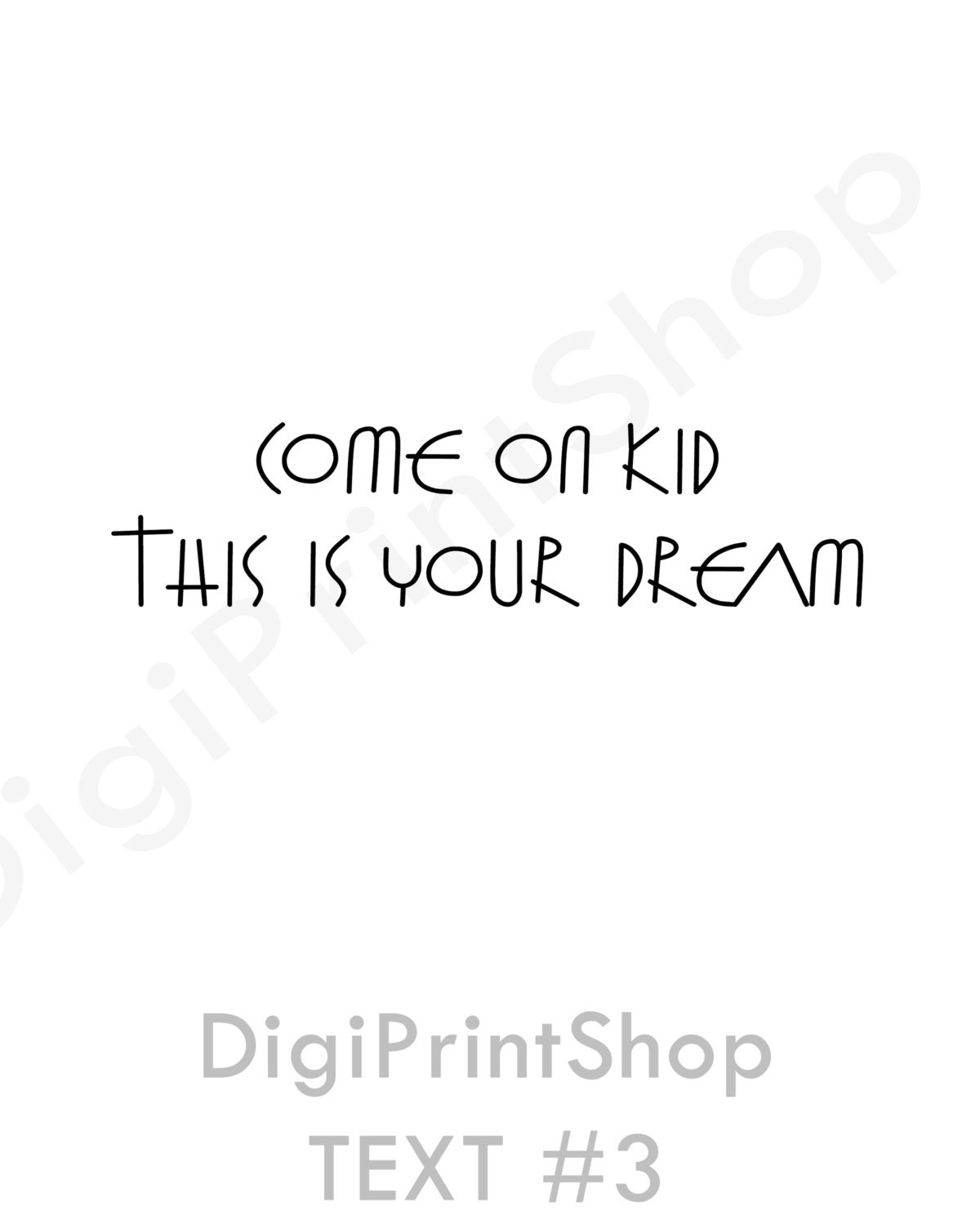 Come on kid this is your dream, Black and White, Digital Art Print,Nursery prints,Grey, Personalized Printable Art, (.jpg downloadable file)