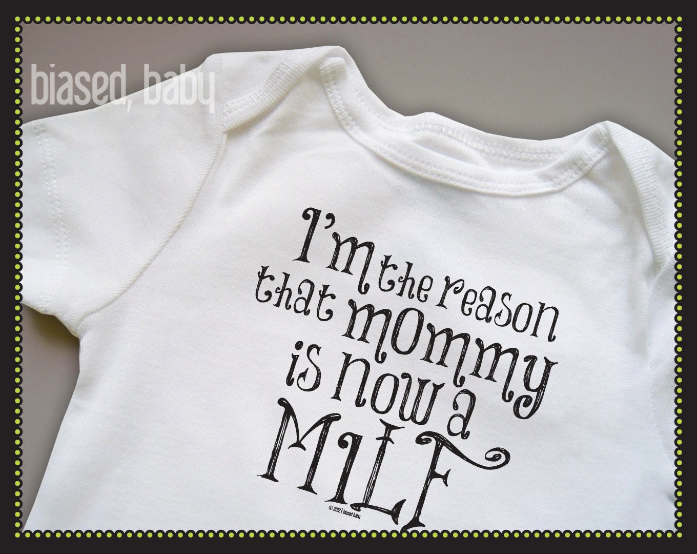 I'm the Reason That Mommy Is Now a MILF Onesie - Funny Baby Gift