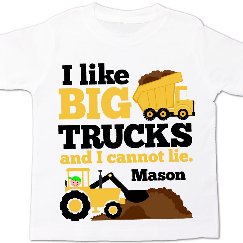 Personalized I like big trucks and I cannot lie funny construction truck Tshirt
