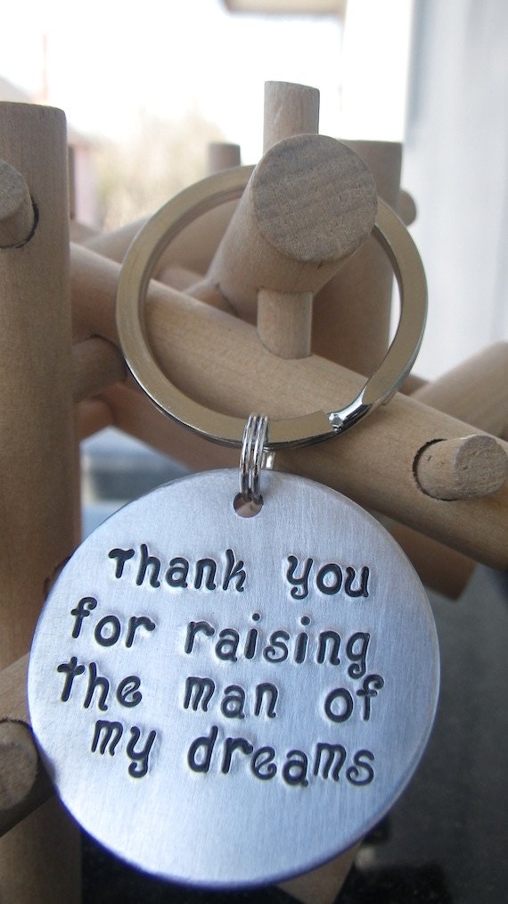Thank you for raising the man of my dreams Handstamped Keychain. Makes a great gift.
