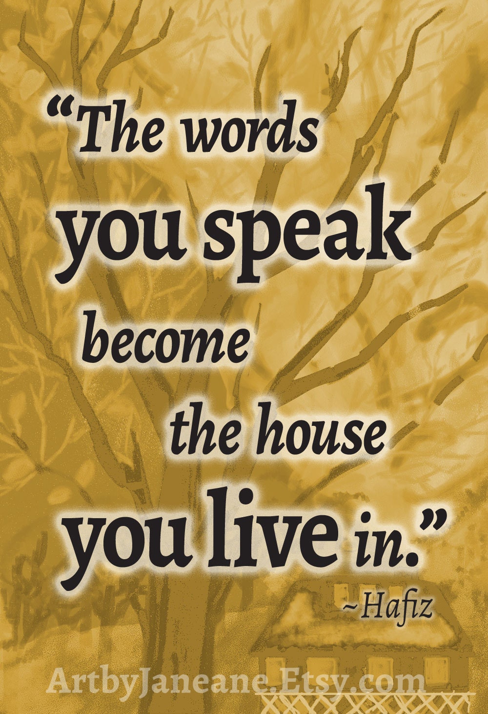Quote Art Print  Poster - The Words You Speak Become the House You Live In - Hafiz - Color of Choice