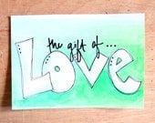 The Gift of Love, Original Watercolor Painting, Typography Art, 5" x 7", Wall Art, Quotes