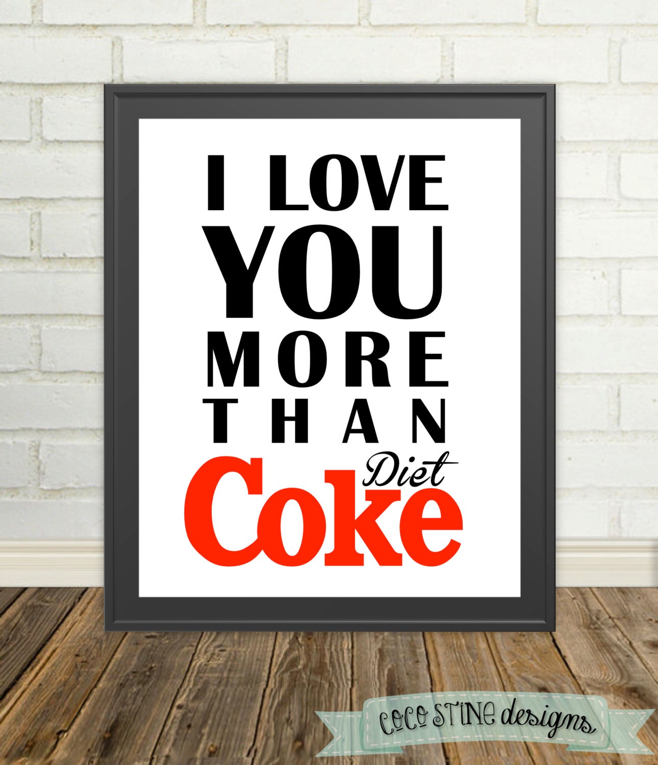 I Love You More Than Diet Coke - Print
