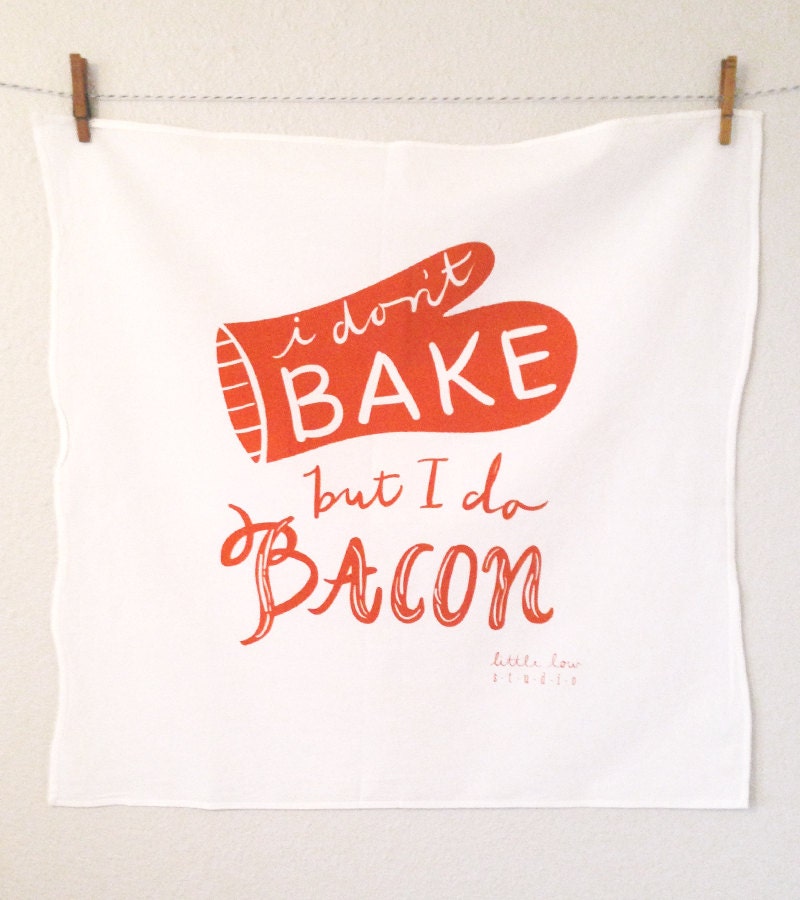 I Dont Bake I Bacon white screen printed large red orange tea flour sack dish towel kitchen cooking baking foodie wedding birthday gift
