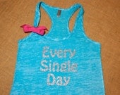 Every Single Day. S-2XL. With Bow. Tank. Racerback. Burnout. Women. Workout. Fitness. Inspire. Quote. Teal. Turquoise.
