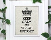 History Keep Calm Poster - 8 x 10 Art Print - Keep Calm and Teach History - Shown in Light Tan Parchment - Buy 2 Posters, Get a 3rd Free