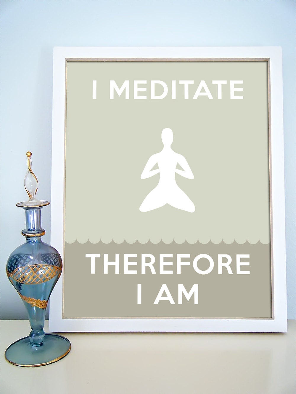 I Meditate, Therefore I Am - Art Print - Fun Typography Poster for People Who Love to Meditate - 8 x 10 Wall Decor