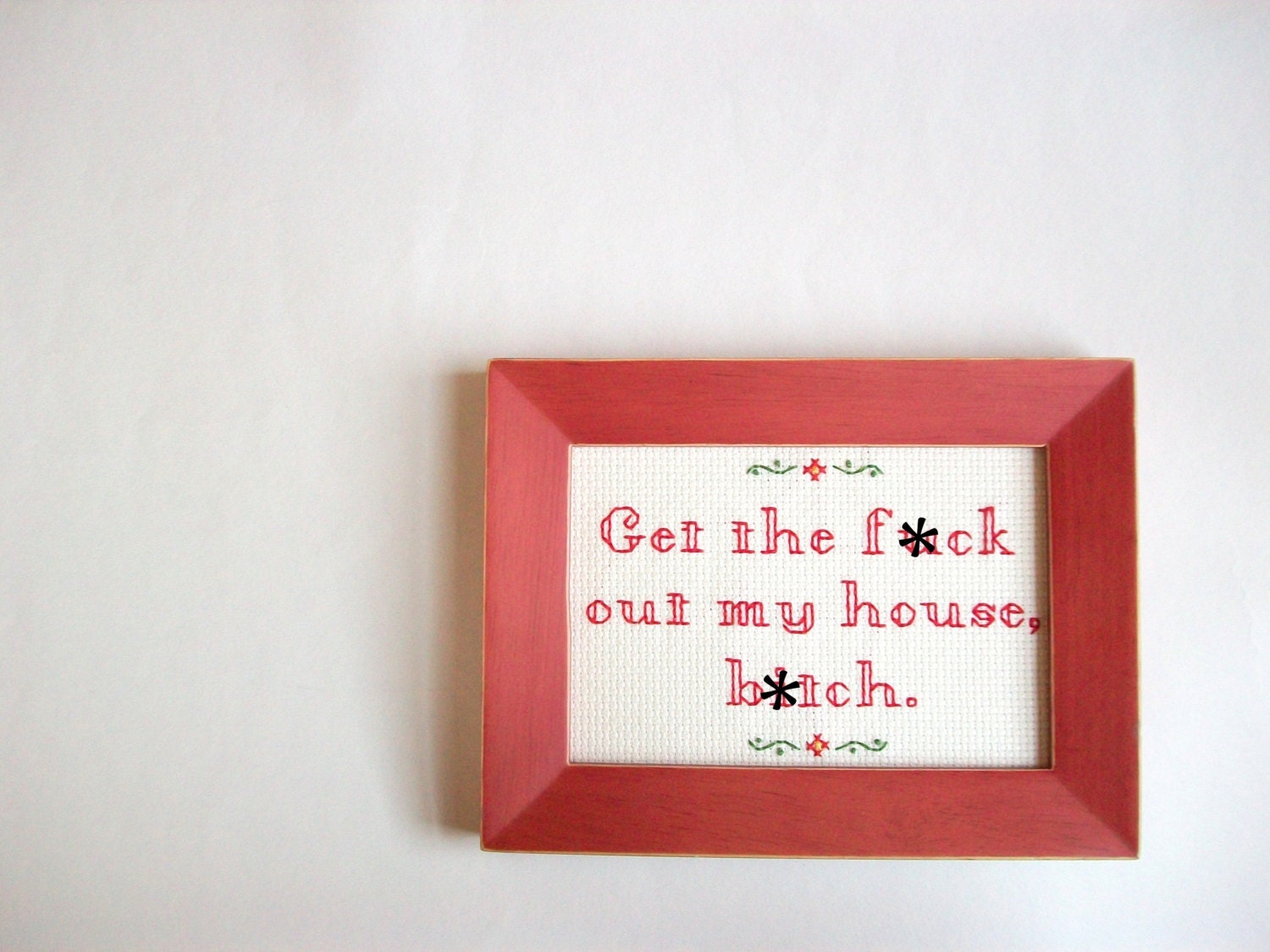 GTFO my house, b-word -- funny cross stitch, red flowers, custom order
