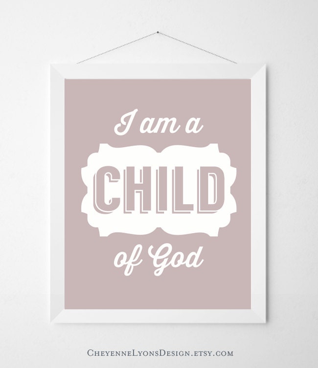 45 COLOR options- "I am a Child of God" (cursive)- 8x10 inch Typographic Quote Poster Print for Home, Inspirational Quote, LDS art print