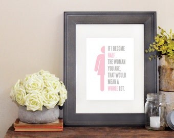 Mothers Day wall art - If I become half the woman you are - giclee art print 8x10 poster