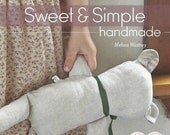 Sweet and Simple Handmade: a craft book by Melissa Wastney