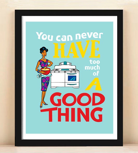 African American/Black poster, retro kitchen art, 8x10, inspirational, dining room, wall sign, You Can Never Have Too Much of a Good Thing