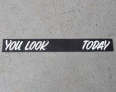 You Look ------ Today chalkboard sign