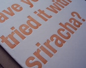Have You Tried it With Sriracha Letterpress Card