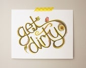 Get Dirty: 8x10 Archival Art Print