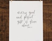 Every Good and Perfect Gift- James 1:17- 8 x 10 Print