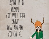 Digital Print- Normal Is Boring- Inspirational- Motivational- Quote- Maya Angelou, hipster, geekery, cute, wall art, retro, yo yo