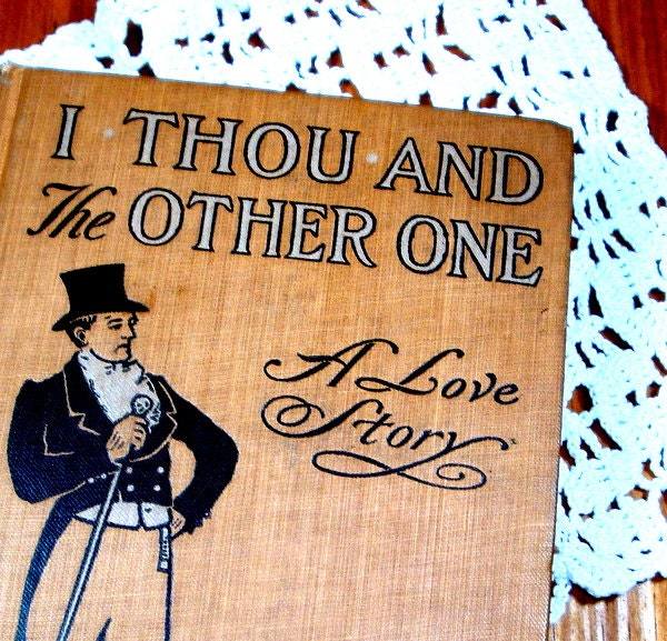 I Thou And The Other One, A Love Story, Amelia E. Barr, 1901  (984-12)