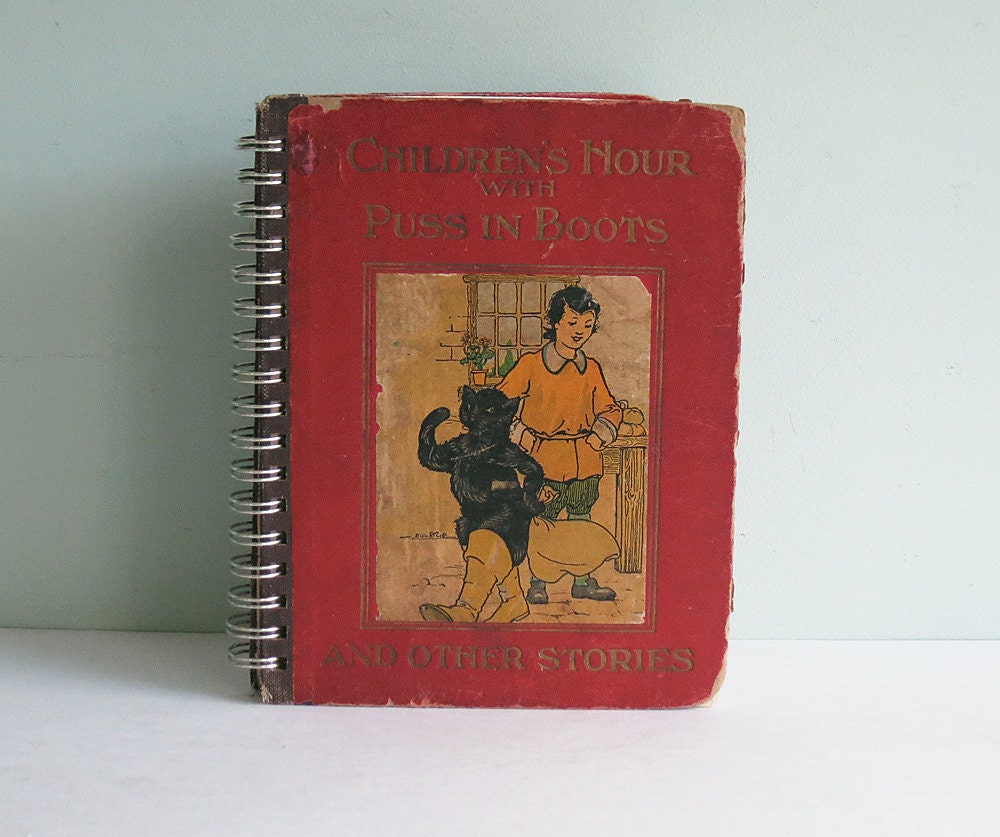 1922 Children's Hour with Puss in Boots, a Reclaimed Vintage Book Spiral-Bound Journal or Sketch Book