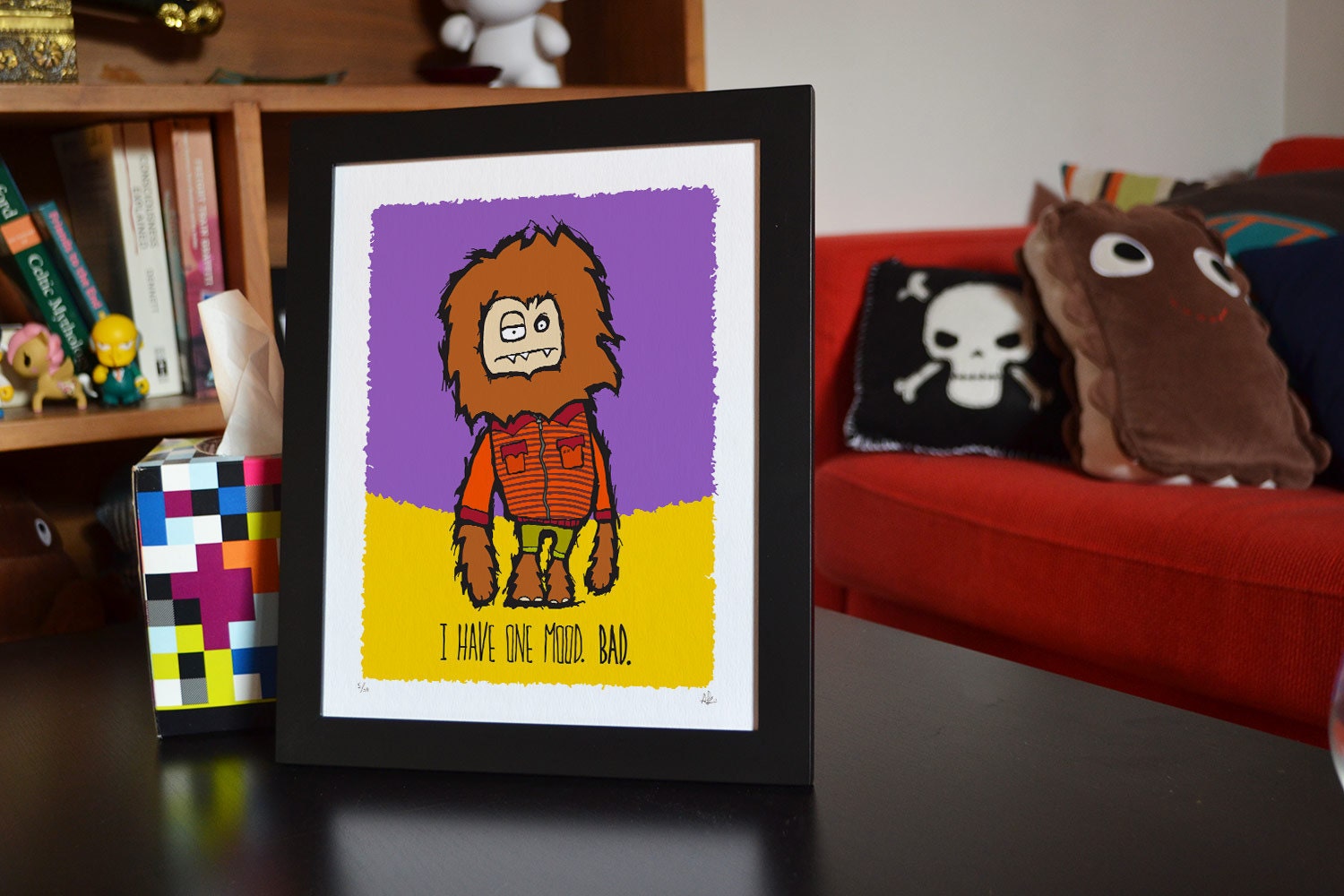 I have one mood. BAD. - Monster sized bad mood - Limited Edition Signed and Numbered 8x10 Giclée Illustration