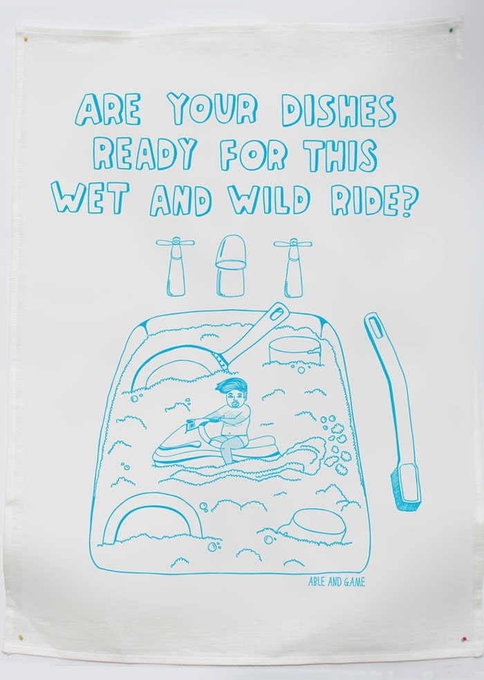 Tea Towel - Are your dishes ready for this wet and wild ride