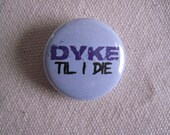 Dyke til I Die pin