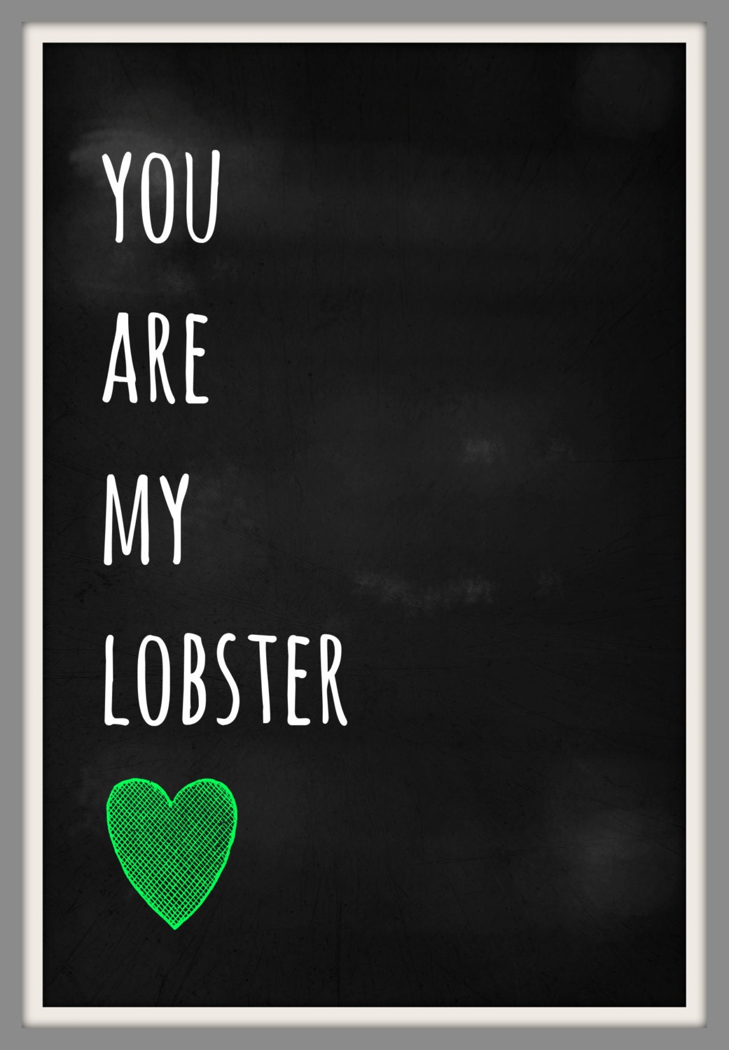 you are my lobster chalkboard print - version 1 (8.5 x 11)
